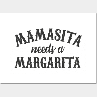 Mamasita needs a margarita Posters and Art